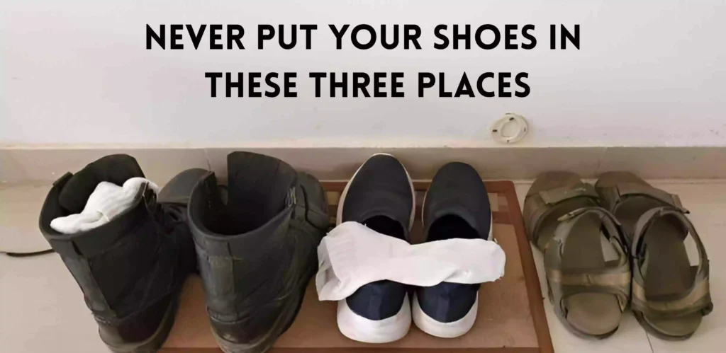 Never Put Your Shoes in These Three Places